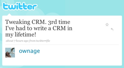 Tweaking CRM. Third time I've had to write a CRM in my lifetime.